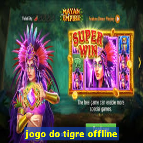 jogo do tigre offline